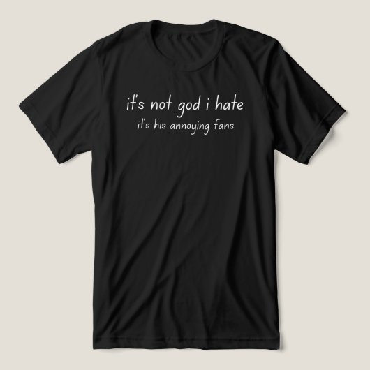 it's not god i hate  Tri-Blend shirt (Design Vorderseite)