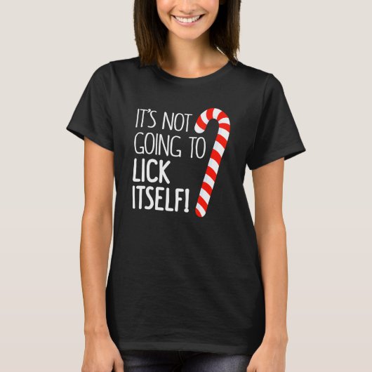 It's Not Going To Lick Itself Adult Christmas Them T-Shirt (Vorderseite)