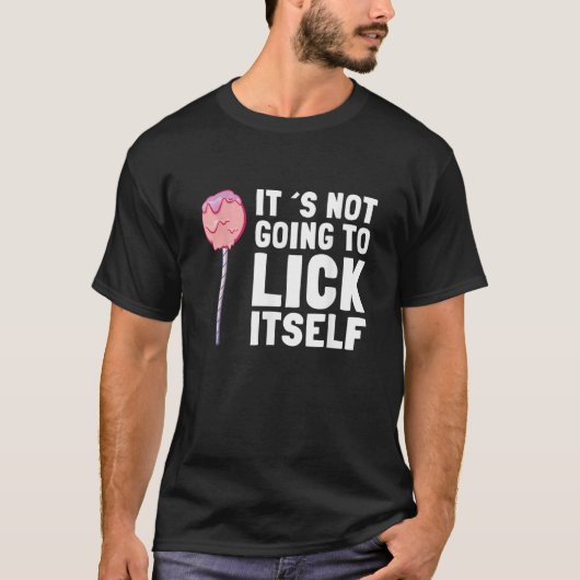 It's Not Going To Lick Itself Candy Lollypops Summ T-Shirt (Vorderseite)