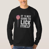 It's Not Going To Lick Itself Candy Lollypops Summ T-Shirt (Vorderseite)