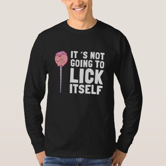 It's Not Going To Lick Itself Candy Lollypops Summ T-Shirt (Vorderseite)
