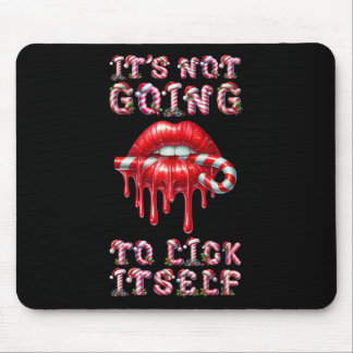 It's Not Going To Lick Itself. Funny Candy Cane St Mousepad