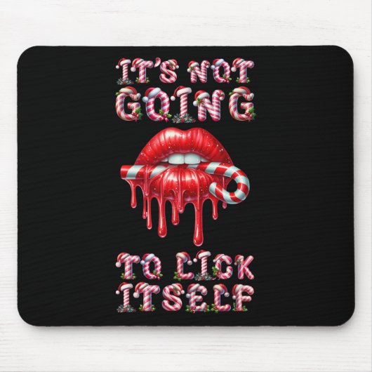 It's Not Going To Lick Itself. Funny Candy Cane St Mousepad (Vorne)