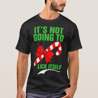 Its Not Going To Lick Itself Tshirt
