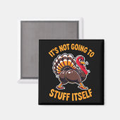 Its Not Going To Stuff Itself Adult Humor Thanksgi Magnet (Vorderseite/Rückseite)