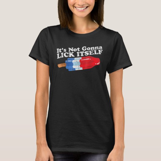 Its Not Gonna Lick Itself Popsicle 4th Of July T-Shirt (Vorderseite)