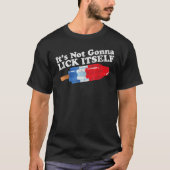 Its Not Gonna Lick Itself Popsicle 4th Of July T-Shirt (Vorderseite)