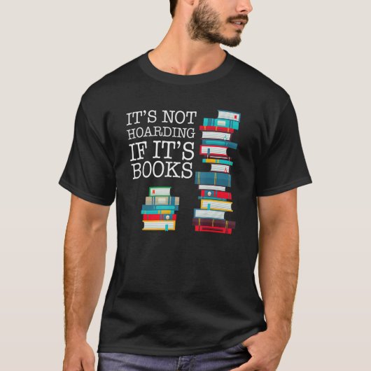 It's Not Hoarding If It's Books Literacy Funny And T-Shirt (Vorderseite)