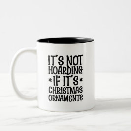 It's Not Hoarding If It's Christmas Ornaments Cute Zweifarbige Tasse