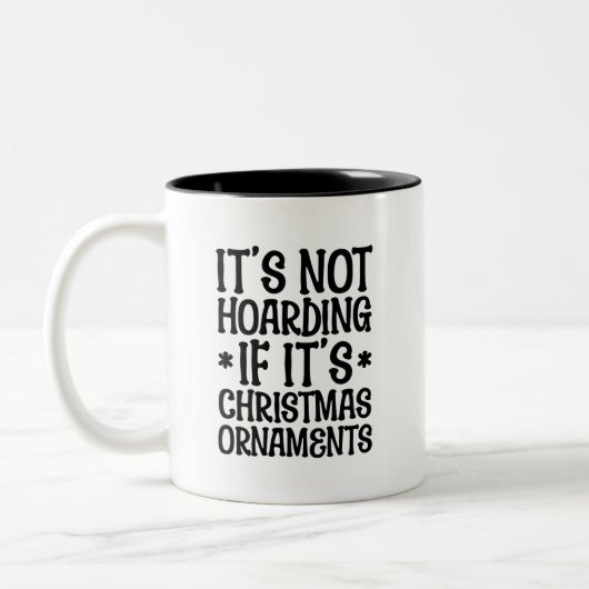 It's Not Hoarding If It's Christmas Ornaments Cute Zweifarbige Tasse (Links)