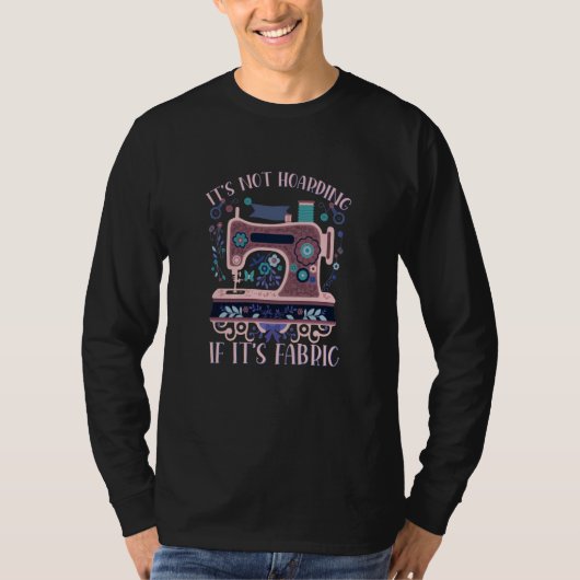 It's Not Hoarding If Its Fabric Quilter Quilt Quil T-Shirt (Vorderseite)