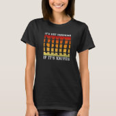 It's Not Hoarding If It's Knives Knives Knife Coll T-Shirt (Vorderseite)
