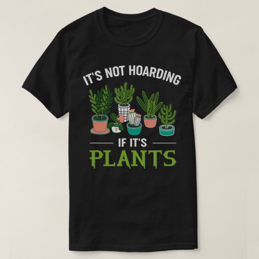 It's Not Hoarding If It's Plants Funny Planter Gar T-Shirt (Design vorne)