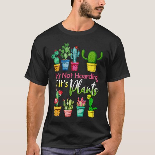 It's Not Hoarding If Its Plants Gardening Cactus T-Shirt (Vorderseite)