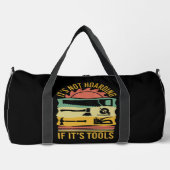 It's Not Hoarding If It's Tools Duffle Bag (Vorderseite)