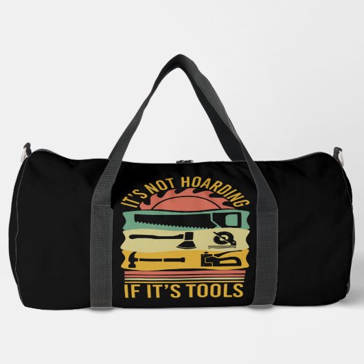 It's Not Hoarding If It's Tools Duffle Bag (Vorderseite)