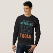 It's Not Hoarding If It's Tools Woodworker Carpent Sweatshirt (Vorne ganz)