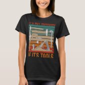 It's Not Hoarding If It's Tools Woodworker Carpent T-Shirt (Vorderseite)