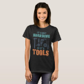 It's Not Hoarding If It's Tools Woodworker Carpent T-Shirt (Vorne ganz)