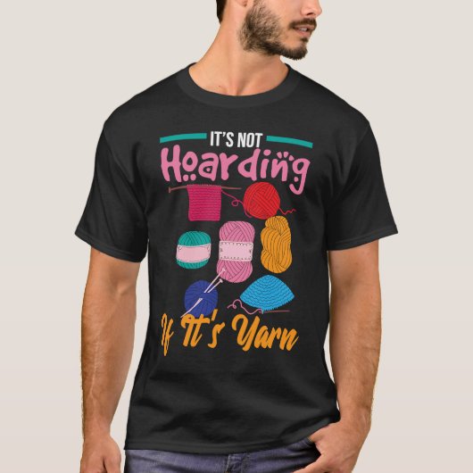 It's Not Hoarding If It's Yarn Knitter Knitting Wo T-Shirt (Vorderseite)
