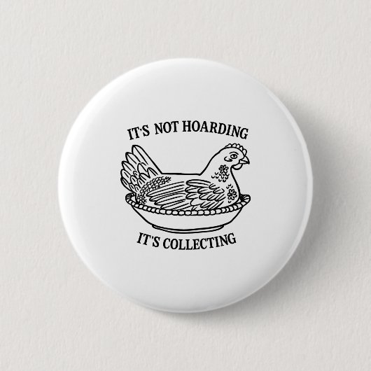 It's Not Hoarding It's Collecting Hen On Nest Coll Button (Vorderseite)