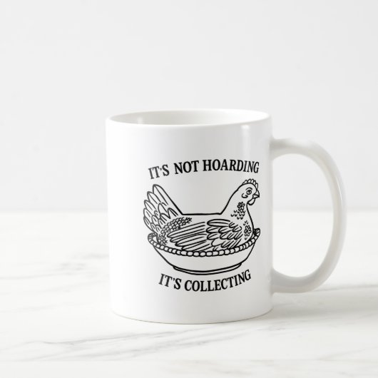 It's Not Hoarding It's Collecting Hen On Nest Coll Kaffeetasse (Rechts)
