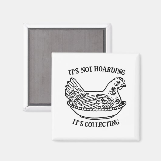 It's Not Hoarding It's Collecting Hen On Nest Coll Magnet (Vorderseite/Rückseite)