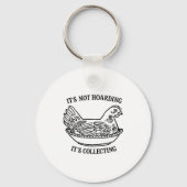 It's Not Hoarding It's Collecting Hen On Nest Coll Schlüsselanhänger (Vorderseite)