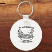 It's Not Hoarding It's Collecting Hen On Nest Coll Schlüsselanhänger (Vorderseite)