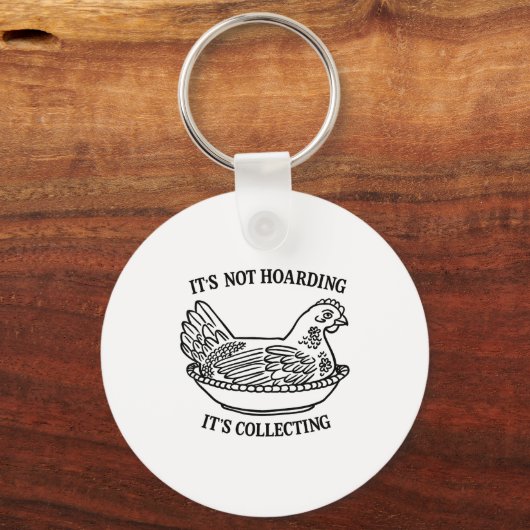 It's Not Hoarding It's Collecting Hen On Nest Coll Schlüsselanhänger (Vorderseite)