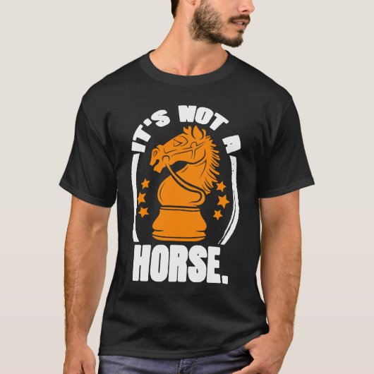 It's Not Horse Chess Piece Knight Chess Player T-Shirt (Vorderseite)