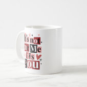 "It's Not Me, It's You" Funny Breakup  Kaffeetasse (Vorderseite Links)
