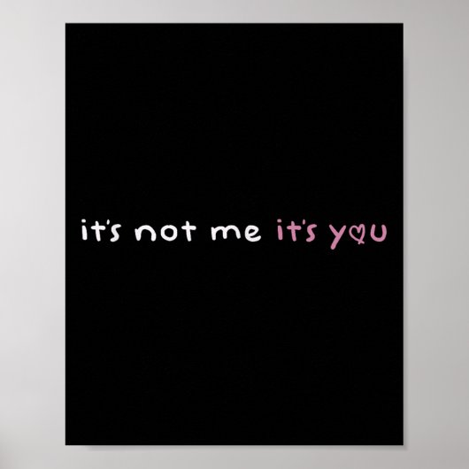 It's Not Me It's You Nk Pastel Cute Dark Humor Fun Poster (Vorne)