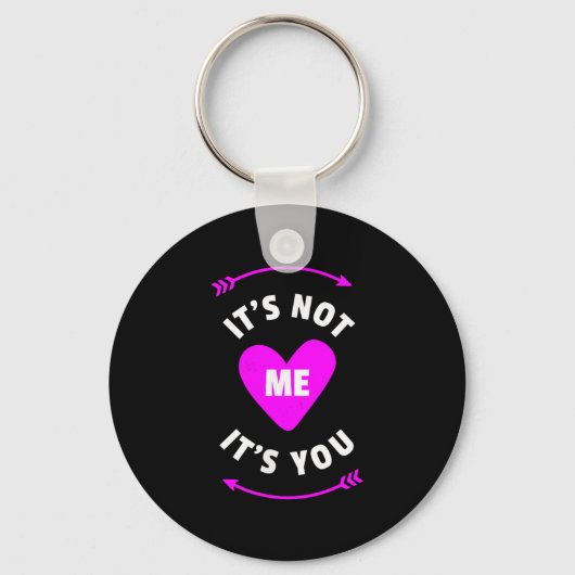 It's Not Me It's You Sarcastic I Heart Relationshi Schlüsselanhänger (Vorderseite)