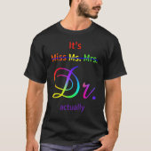 It's Not Miss Ms Mrs It's Dr Actually Doctor T-Shirt (Vorderseite)