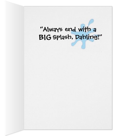 "It's Not Over 'Til The Fat Lady Swims!" (Innen (Rechts))