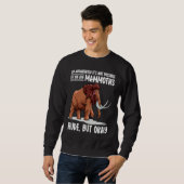 It's Not Possible To See Live Mammoths Woolly Mamm Sweatshirt (Vorne ganz)