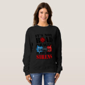 It's Not Road Rage If You Have Sirens  Firefighter Sweatshirt (Vorne ganz)