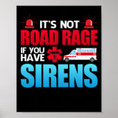 It's Not Road Rage Sirens EMT EMS Paramedic Poster (Vorne)
