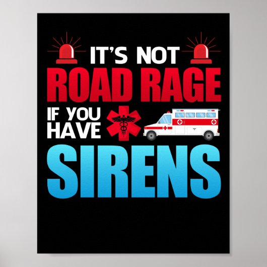 It's Not Road Rage Sirens EMT EMS Paramedic Poster (Vorne)