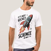 Its Not Rocket Science T-Shirt (Vorderseite)
