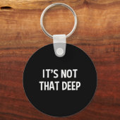 It's Not That Deep  Schlüsselanhänger (Vorderseite)