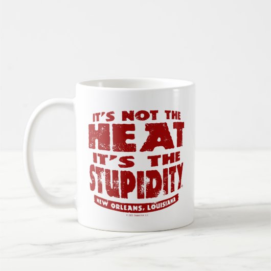 It's Not The Heat It's The Stupidity - Mug Kaffeetasse (Links)