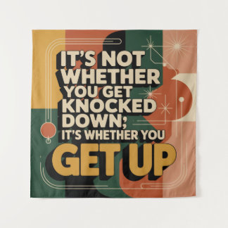 It's Not Whether You Get Knocked Down Wandteppich