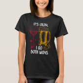 It's Ok I Go Both Ways Wine Beer Drinking Alcohol T-Shirt (Vorderseite)