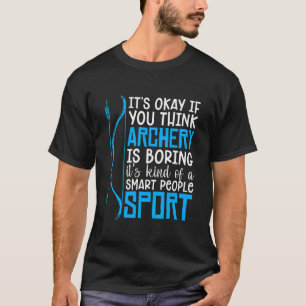 ITS Ok If Crossbow Arrow Target Shooting Wear Bo T-Shirt