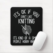 It's OK If You Don't Like Knitting Mousepad (Mit Mouse)