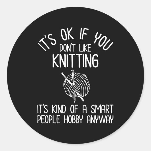 It's OK If You Don't Like Knitting Runder Aufkleber (Vorderseite)