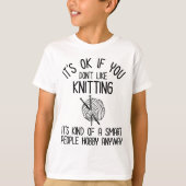 It's OK If You Don't Like Knitting T-Shirt (Vorderseite)