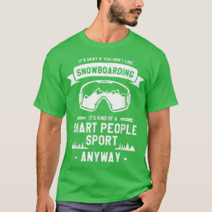 It's Ok If You Don't Like Snowboarding Snowboard T-Shirt